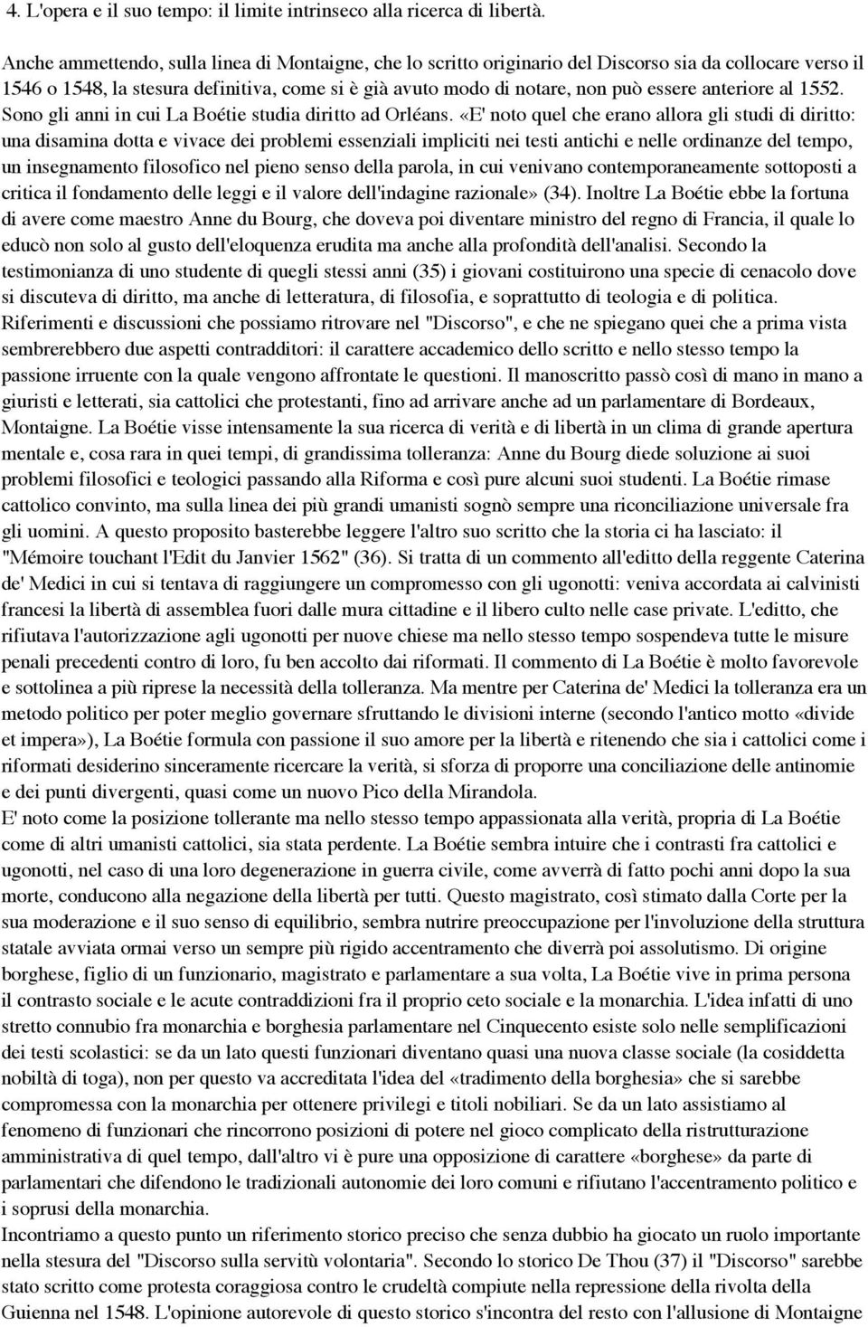 anteriore al 1552. Sono gli anni in cui La Boétie studia diritto ad Orléans.