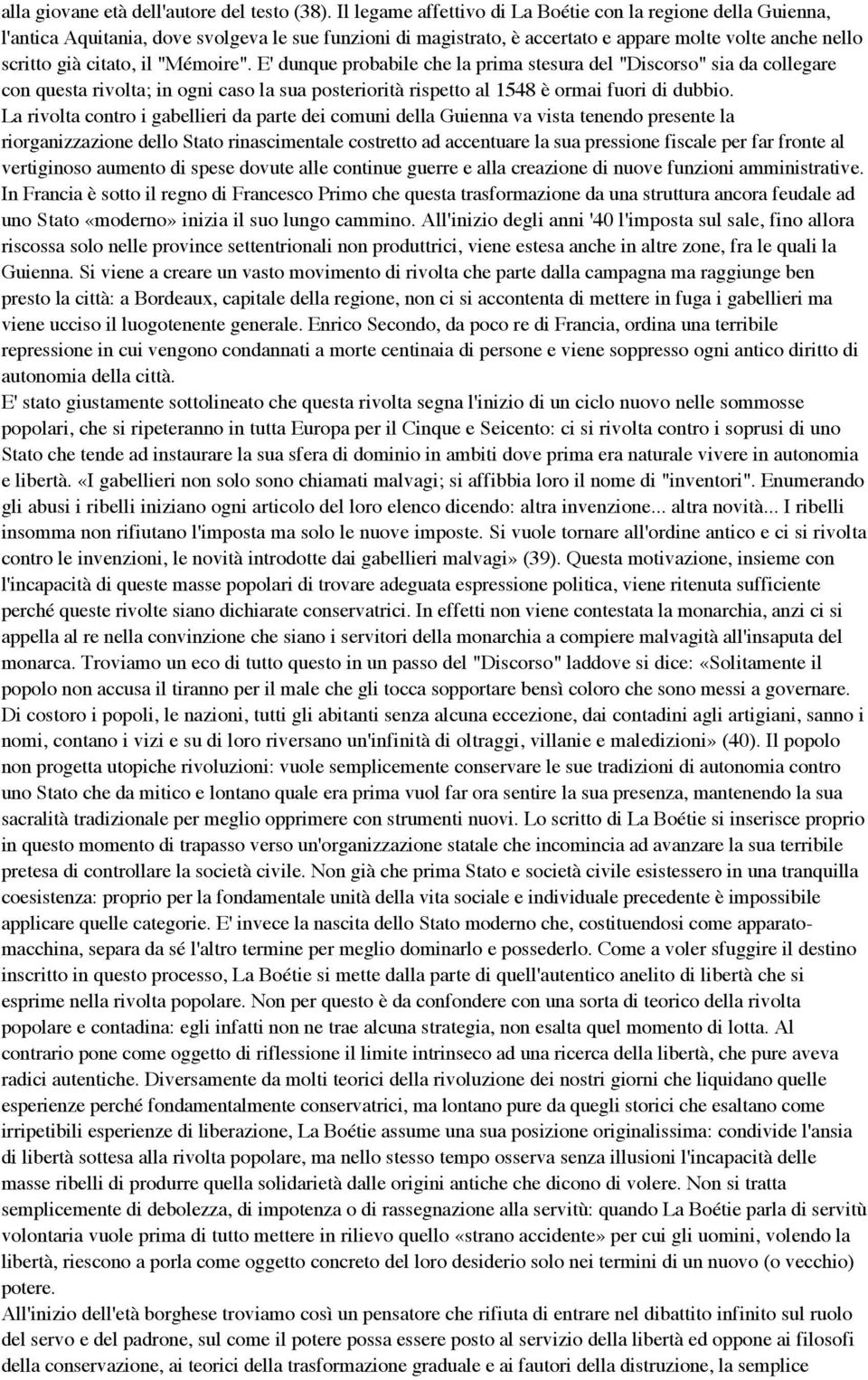 "Mémoire". E' dunque probabile che la prima stesura del "Discorso" sia da collegare con questa rivolta; in ogni caso la sua posteriorità rispetto al 1548 è ormai fuori di dubbio.