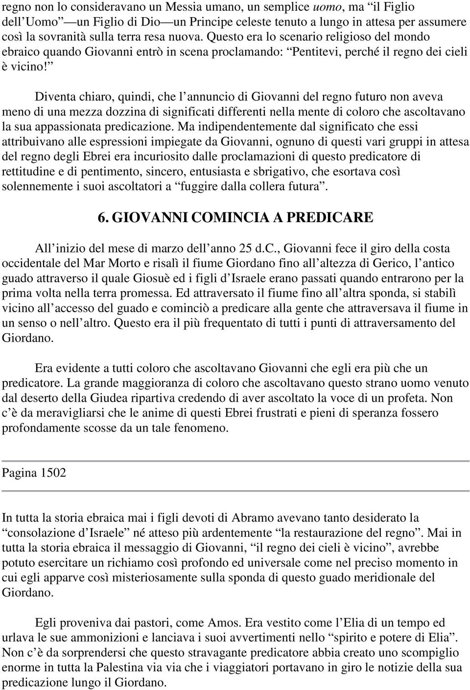 Diventa chiaro, quindi, che l annuncio di Giovanni del regno futuro non aveva meno di una mezza dozzina di significati differenti nella mente di coloro che ascoltavano la sua appassionata