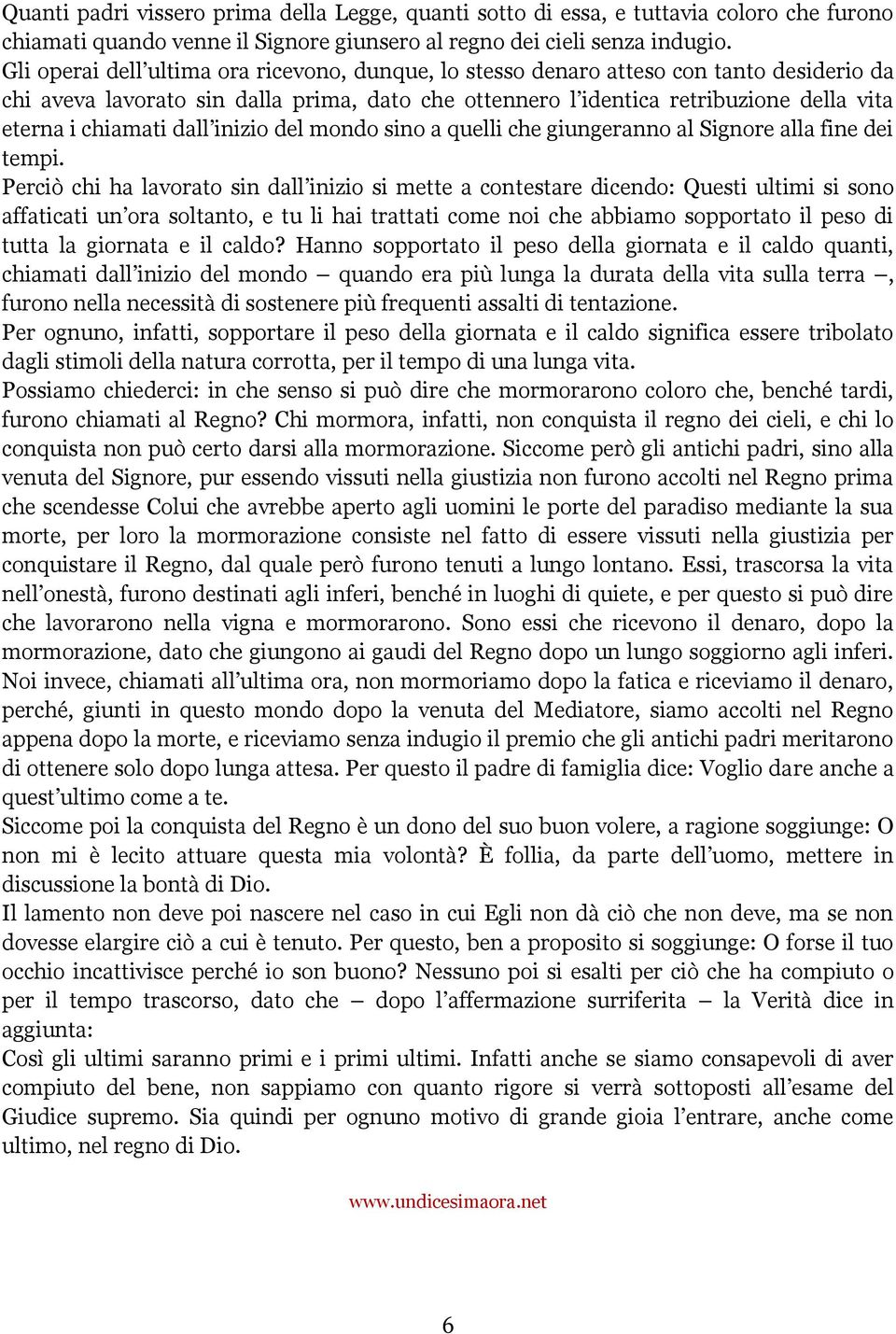 dall inizio del mondo sino a quelli che giungeranno al Signore alla fine dei tempi.