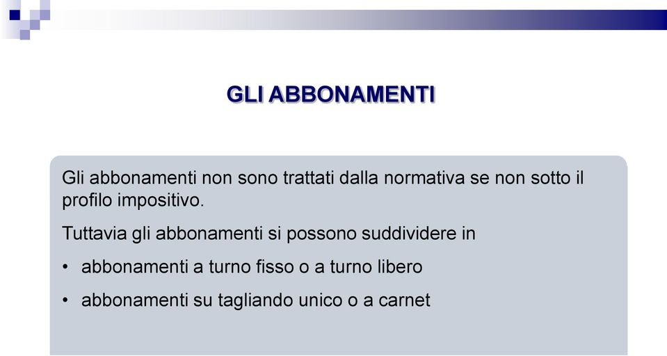 Tuttavia gli abbonamenti si possono suddividere in