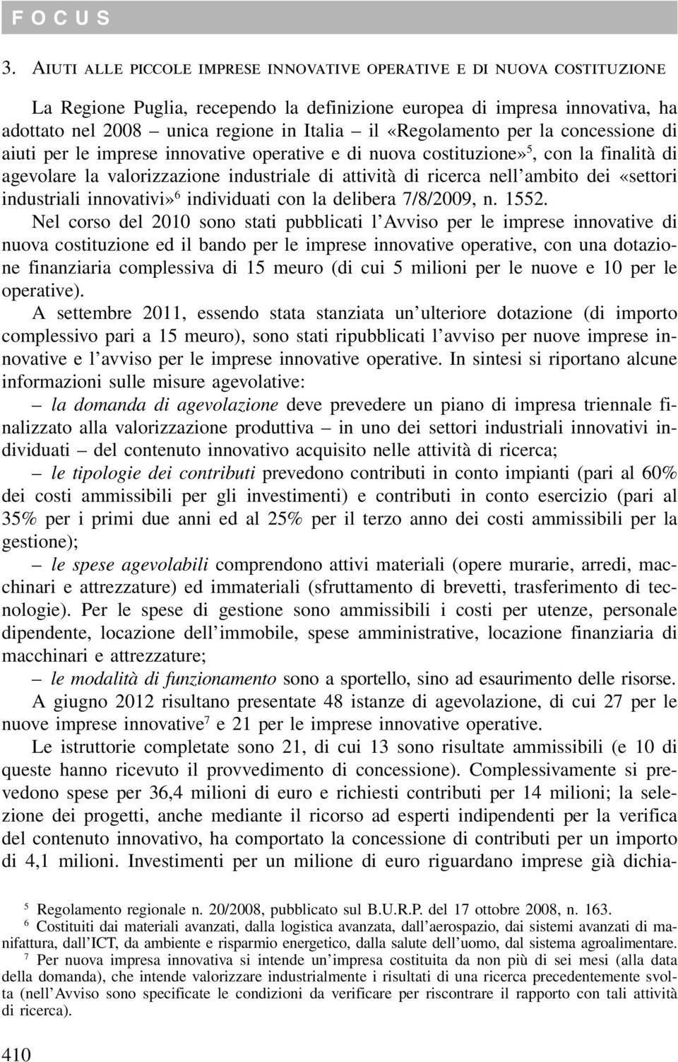 dei «settori industriali innovativi» 6 individuati con la delibera 7/8/2009, n. 1552.