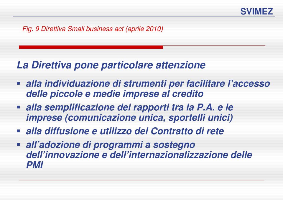 strumenti per facilitare l accesso delle piccole e medie imprese al credito alla semplificazione dei rapporti