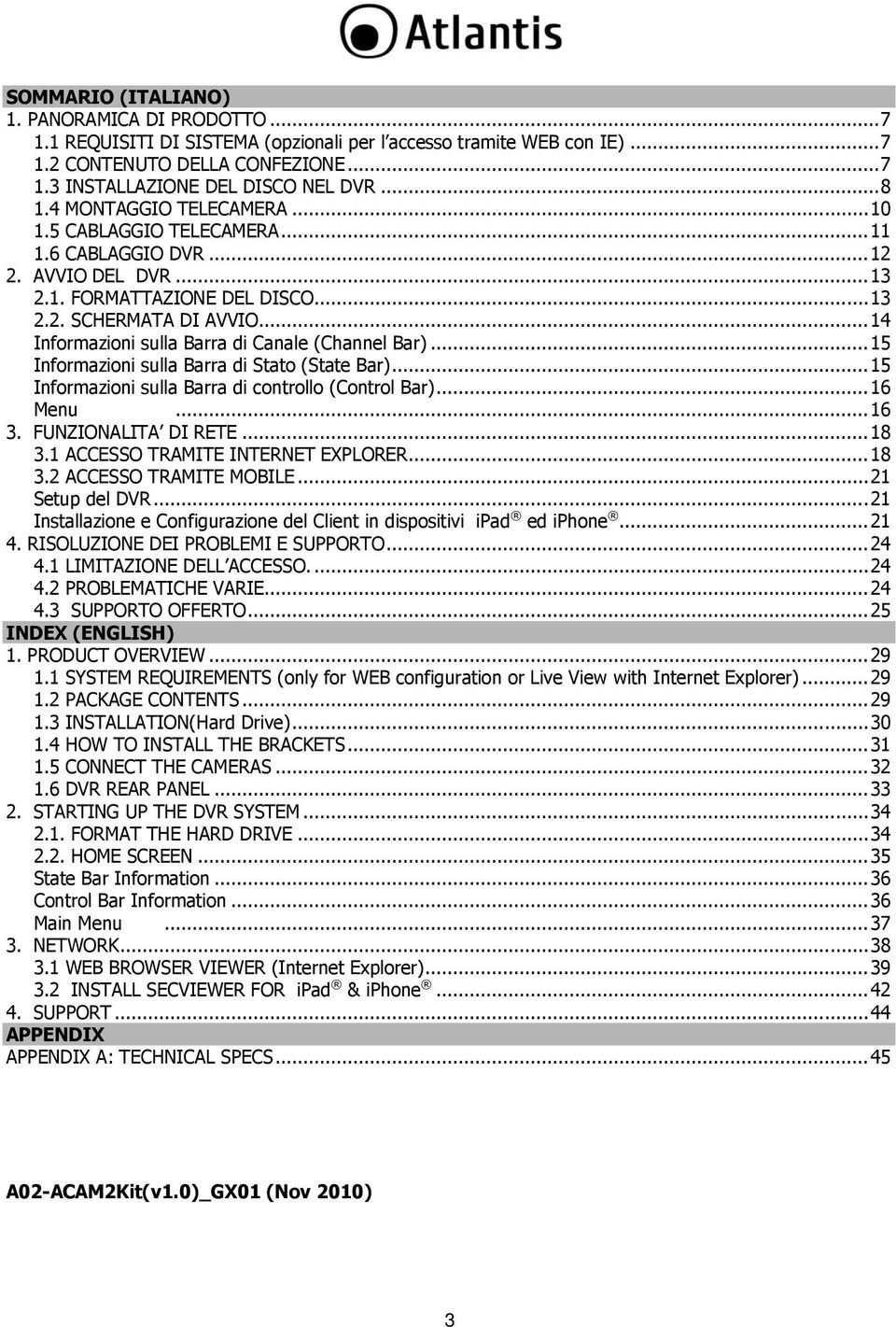 .. 14 Informazioni sulla Barra di Canale (Channel Bar)... 15 Informazioni sulla Barra di Stato (State Bar)... 15 Informazioni sulla Barra di controllo (Control Bar)... 16 Menu... 16 3.