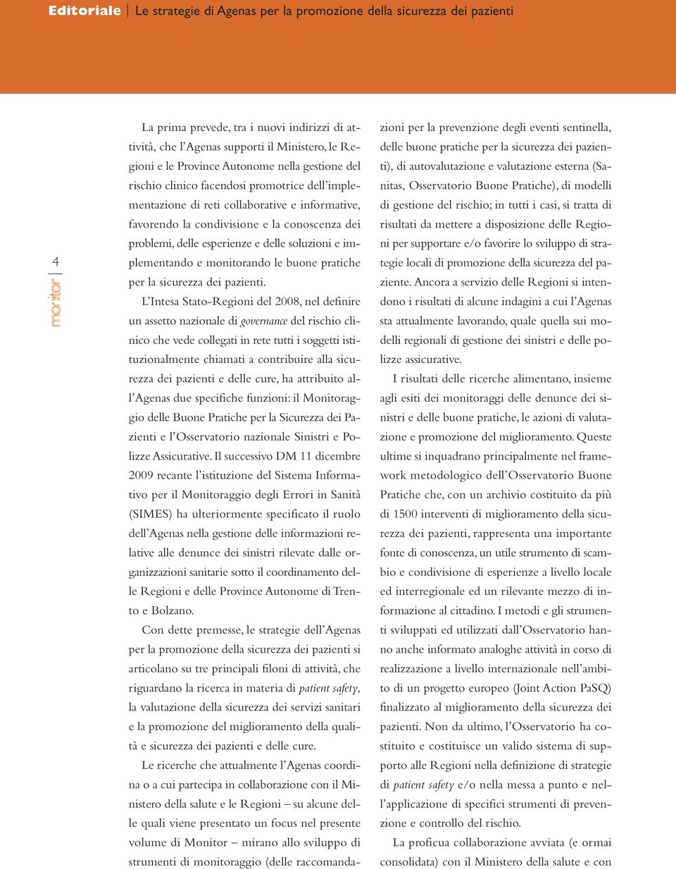 delle soluzioni e implementando e monitorando le buone pratiche per la sicurezza dei pazienti.