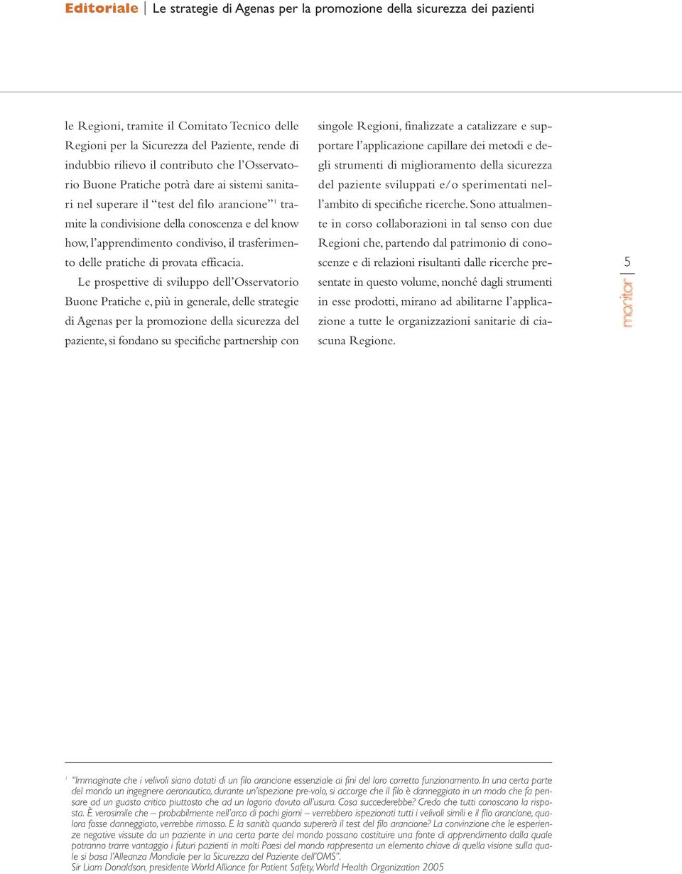 condiviso, il trasferimento delle pratiche di provata efficacia.