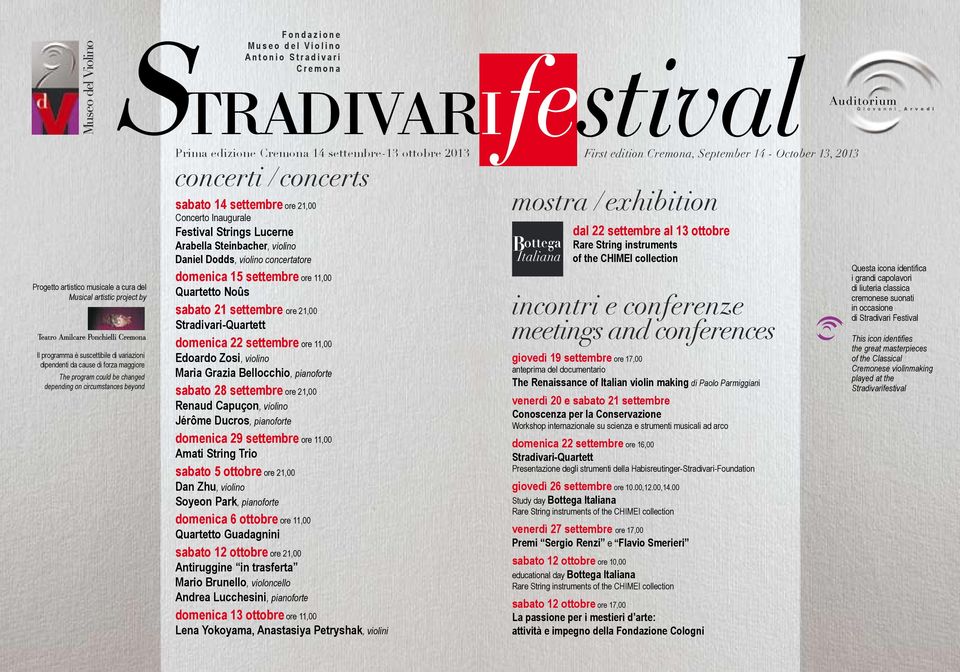 concerts sabato 14 ore 21,00 Concerto Inaugurale Festival Strings Lucerne Arabella Steinbacher, violino Daniel Dodds, violino concertatore domenica 15 ore 11,00 Quartetto Noûs sabato 21 ore 21,00