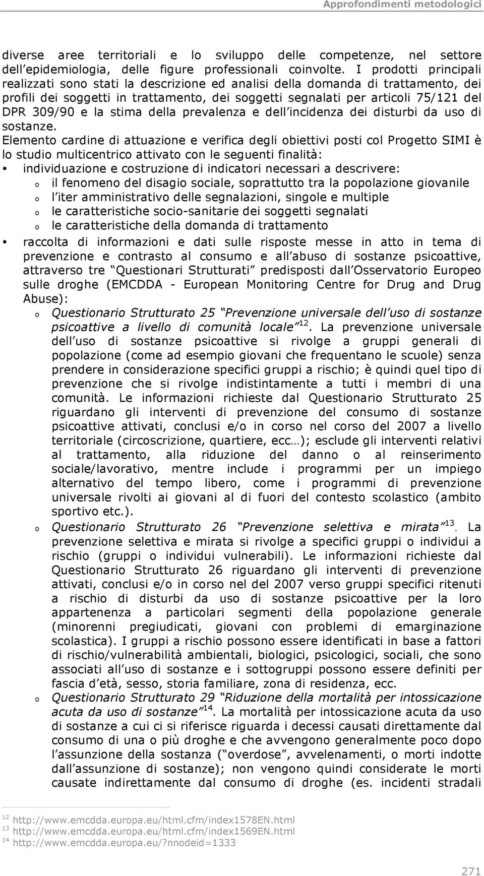 e la stima della prevalenza e dell incidenza dei disturbi da uso di sostanze.