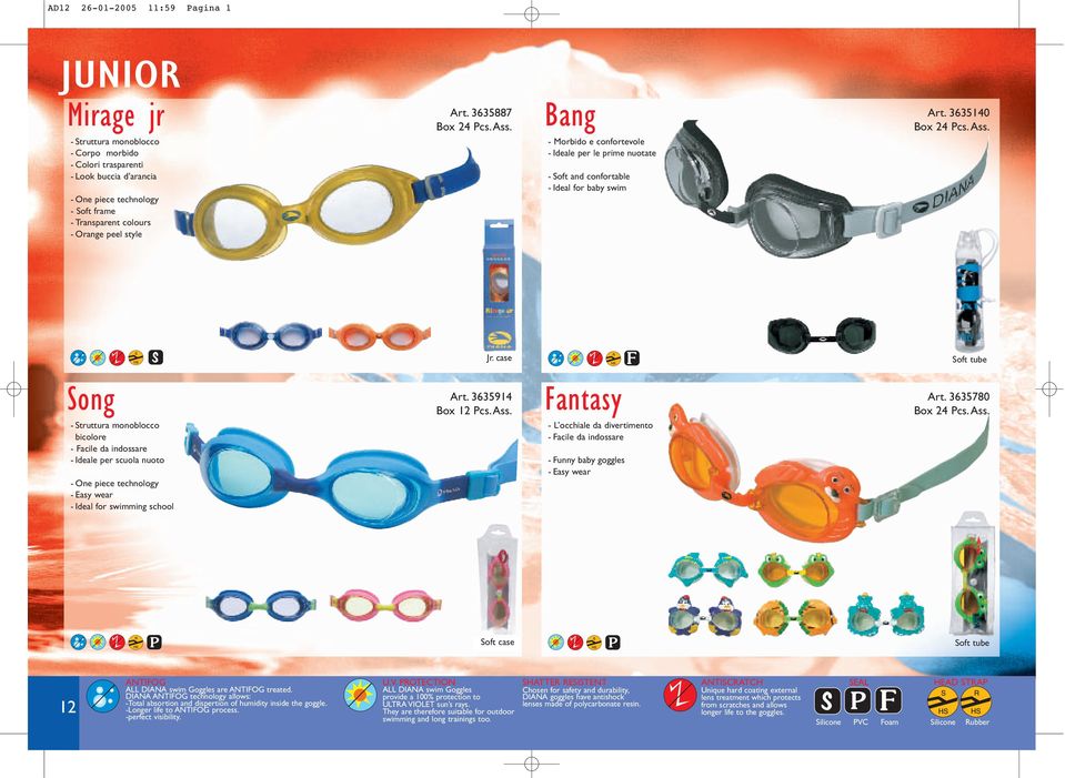 bicolore - Facile da indossare - Ideale per scuola nuoto - Easy wear - Ideal for swimming school Fantasy - L occhiale da divertimento - Facile da indossare - Funny baby goggles - Easy wear Art.