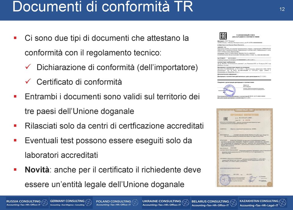 dei tre paesi dell Unione doganale Rilasciati solo da centri di certficazione accreditati Eventuali test possono essere