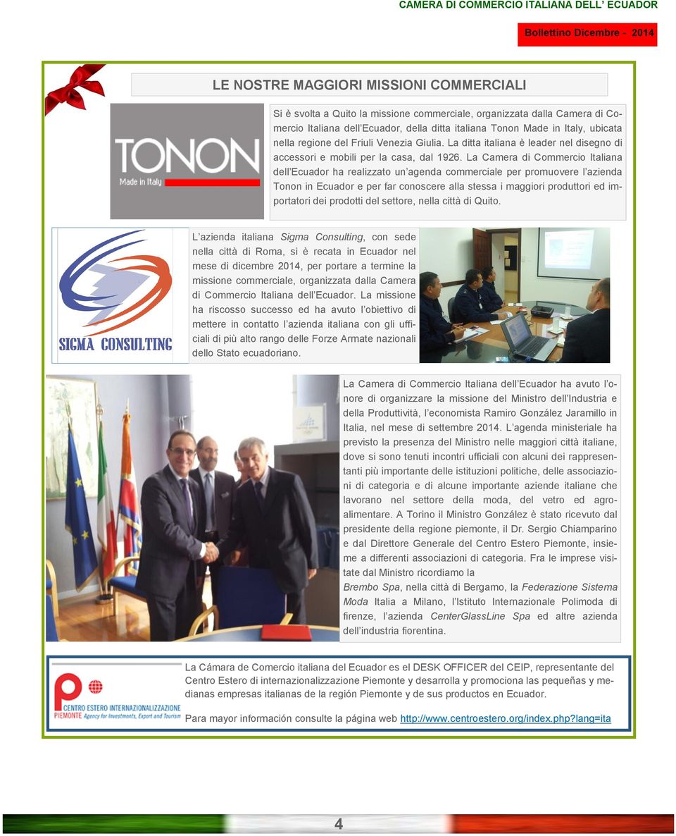 La Camera di Commercio Italiana dell Ecuador ha realizzato un agenda commerciale per promuovere l azienda Tonon in Ecuador e per far conoscere alla stessa i maggiori produttori ed importatori dei