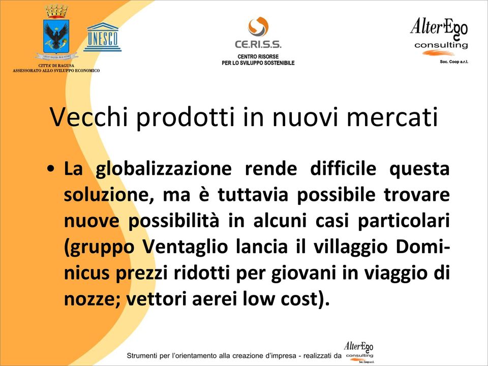 alcuni casi particolari (gruppo Ventaglio lancia il villaggio