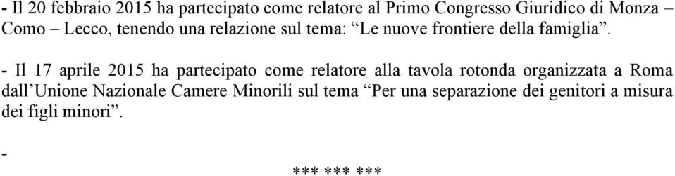 - Il 17 aprile 2015 ha partecipato come relatore alla tavola rotonda organizzata a Roma dall