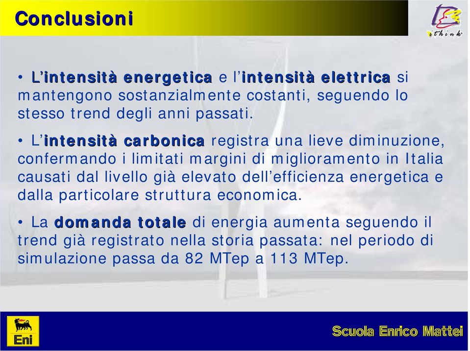 L intensità carbonica registra una lieve diminuzione, confermando i limitati margini di miglioramento in Italia causati dal