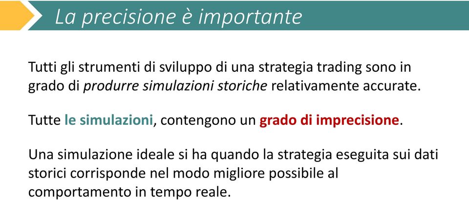 Tutte le simulazioni, contengono un grado di imprecisione.