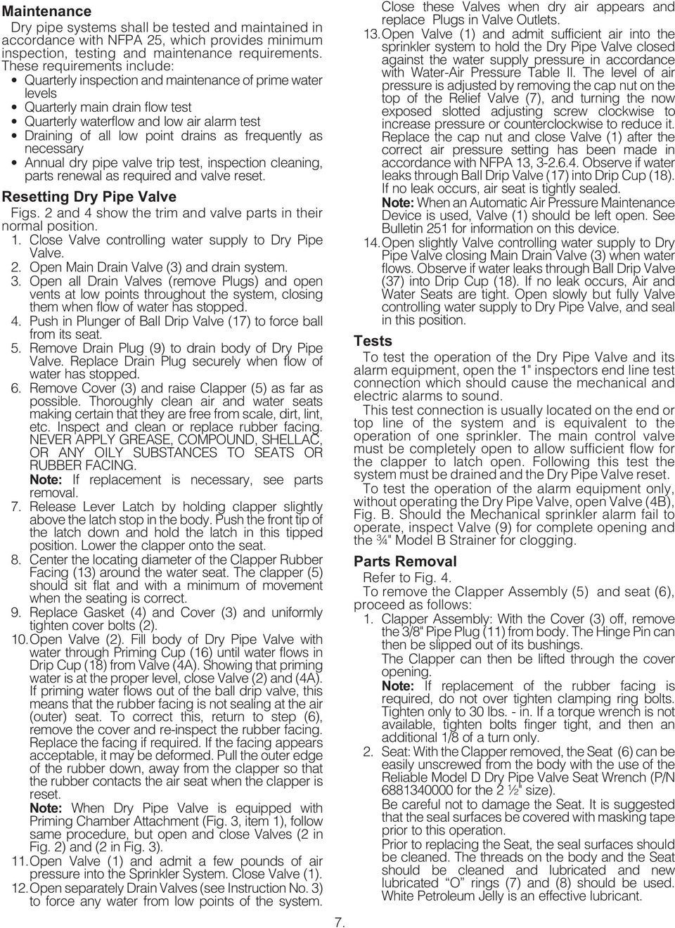 frequently as necessary Annual dry pipe valve trip test, inspection cleaning, parts renewal as required and valve reset. Resetting Dry Pipe Valve Figs.