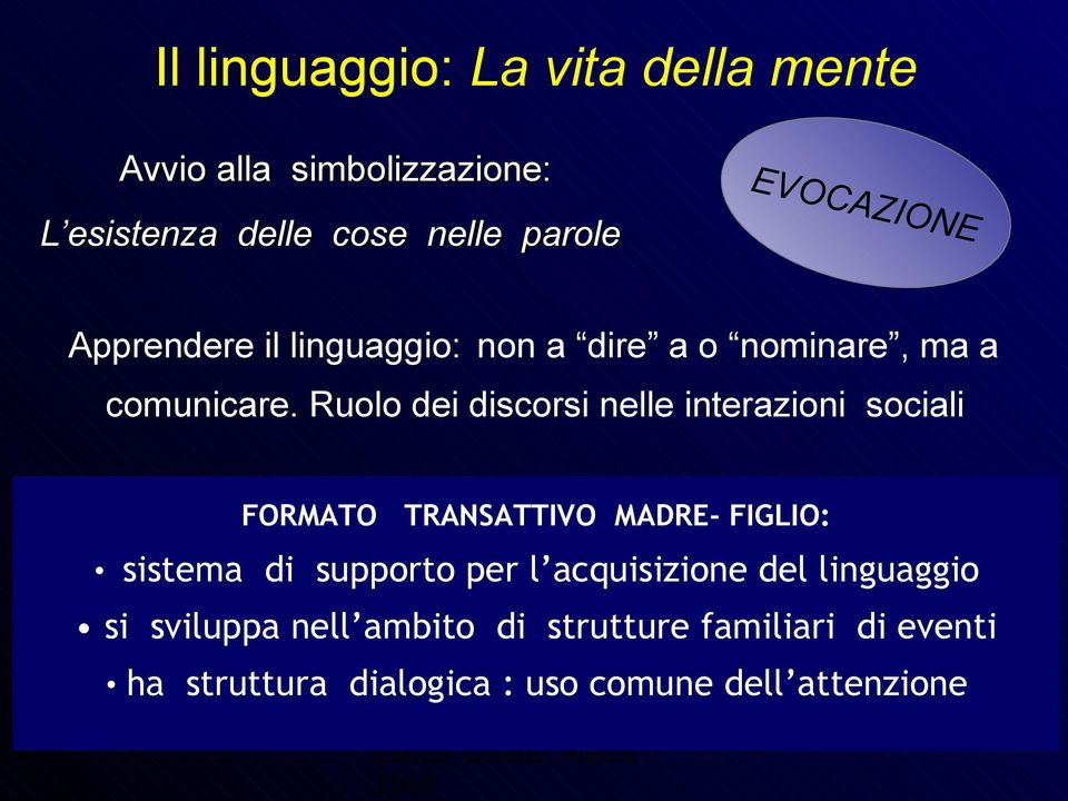 Ruolo dei discorsi nelle interazioni sociali FORMATO TRANSATTIVO MADRE- FIGLIO: sistema di supporto per l