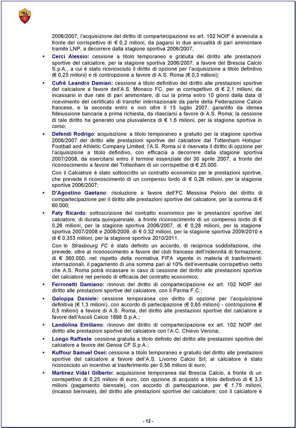 titolo temporaneo e gratuita del diritto alle prestazioni sportive del calciatore, per la stagione sportiva 2006/2007, a favore del Brescia Calcio S.p.A.