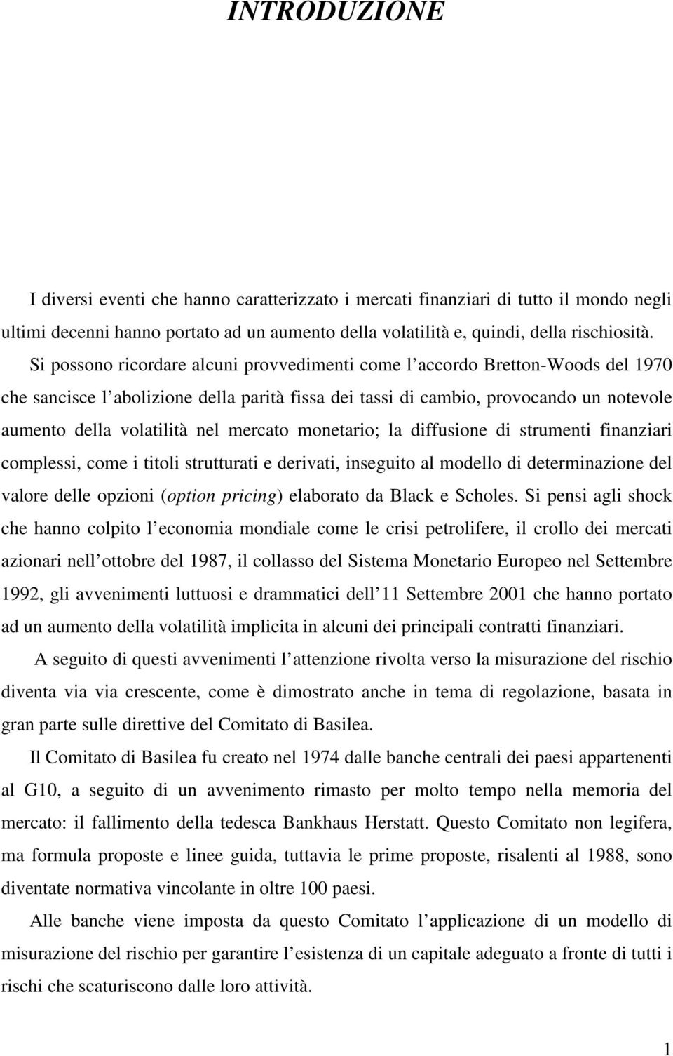 srumni finaniari complssi, com i ioli sruurai drivai, insguio al modllo di drminaion dl valor dll opioni opion pricing laborao da Black chols.