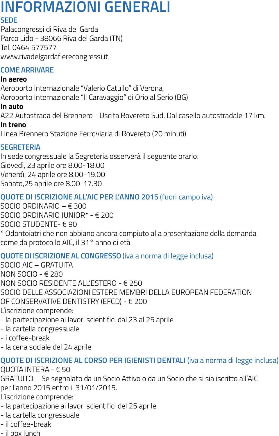 Dal casello autostradale 17 km.