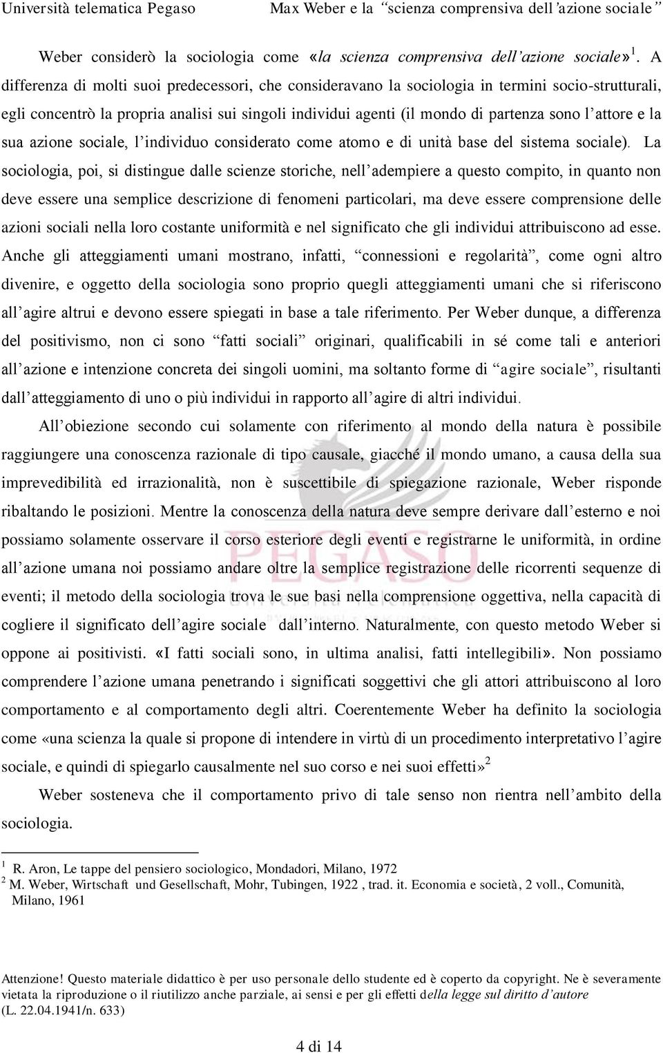 attore e la sua azione sociale, l individuo considerato come atomo e di unità base del sistema sociale).