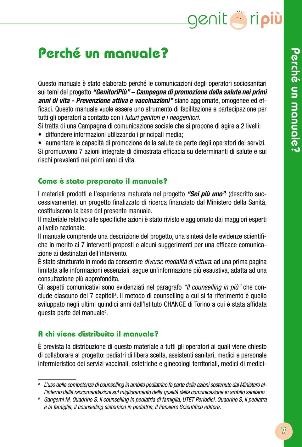 attiva e vaccinazioni siano aggiornate, omogenee ed efficaci.