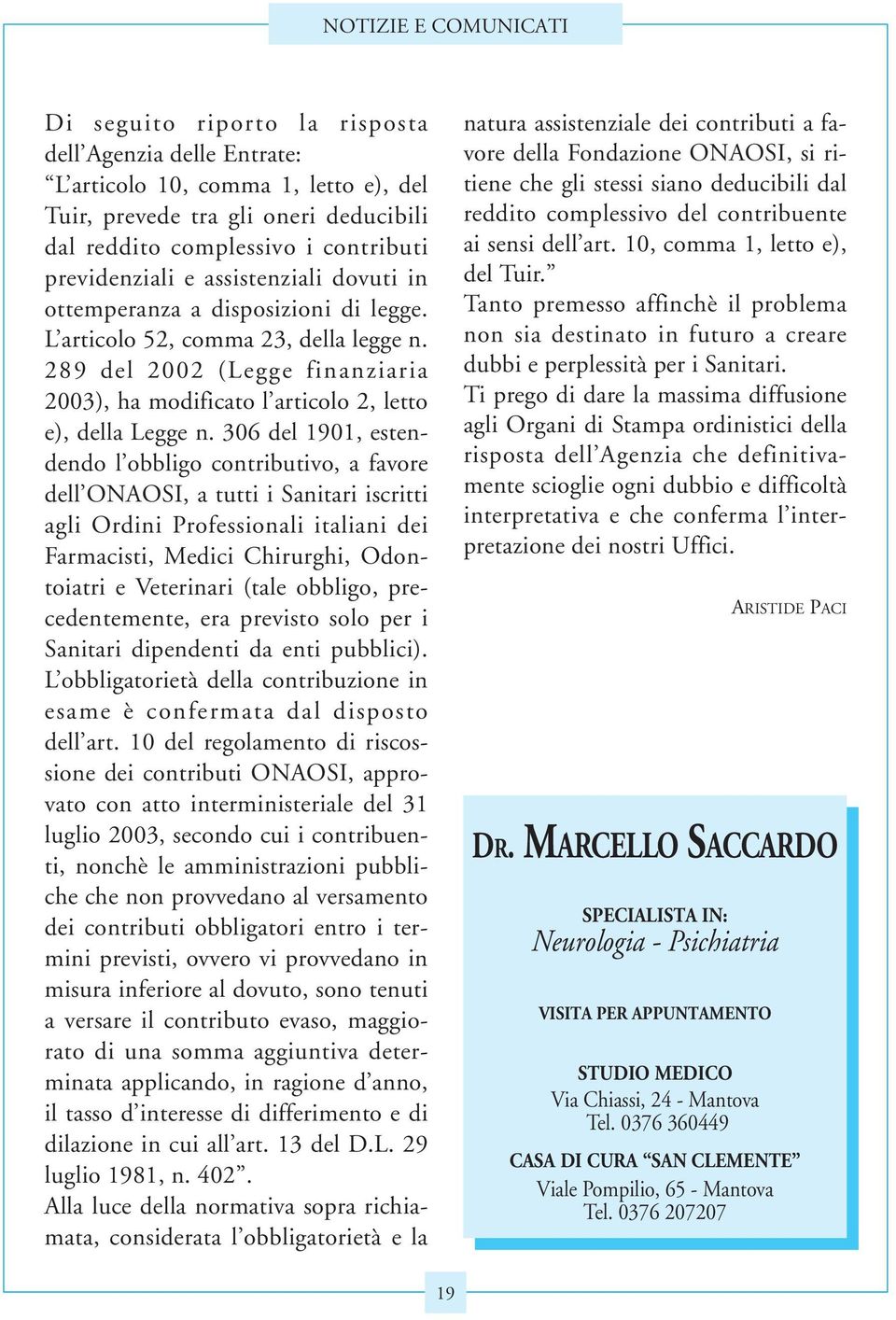 289 del 2002 (Legge finanziaria 2003), ha modificato l articolo 2, letto e), della Legge n.