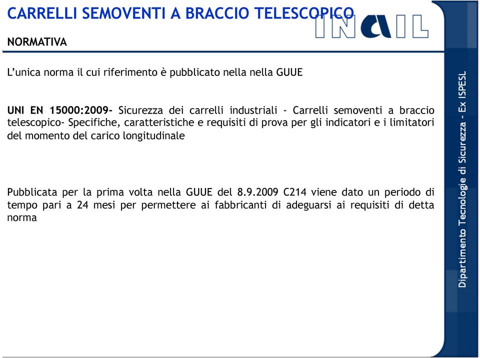 requisiti di prova per gli indicatori e i limitatori del momento del carico longitudinale Pubblicata per la prima volta nella