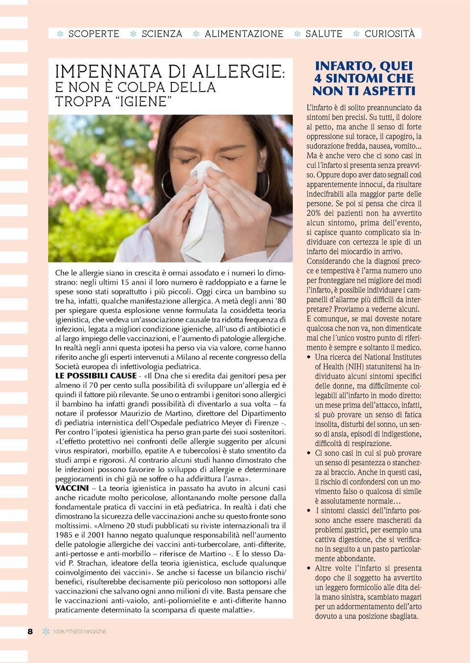 A metà degli anni 80 per spiegare questa esplosione venne formulata la cosiddetta teoria igienistica, che vedeva un associazione causale tra ridotta frequenza di infezioni, legata a migliori