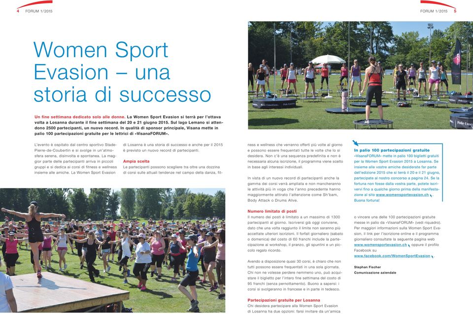 L evento è ospitato dal centro sportivo Stade- di Losanna è una storia di successo e anche per il 2015 ness e wellness che verranno offerti più volte al giorno Pierre-de-Coubertin e si svolge in un