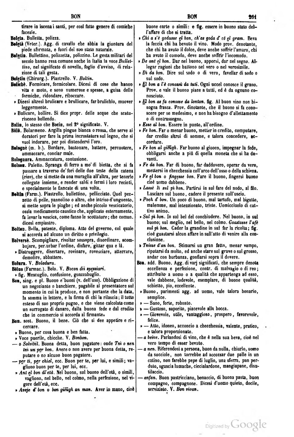 Le gesta militari del secolo banno resa comune anche in Italia la voce Bullettino, nel significato di novella, foglio d'avviso, di relazione di tali gesta. Boletia (Cbirurg.). Piastrello. V. Bolliti.