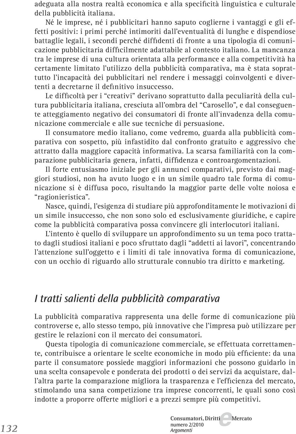 tipologia di comunicazion pubblicitaria difficilmnt adattabil al contsto italiano.