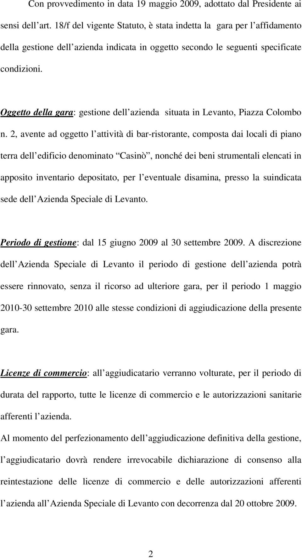 Oggetto della gara: gestione dell azienda situata in Levanto, Piazza Colombo n.