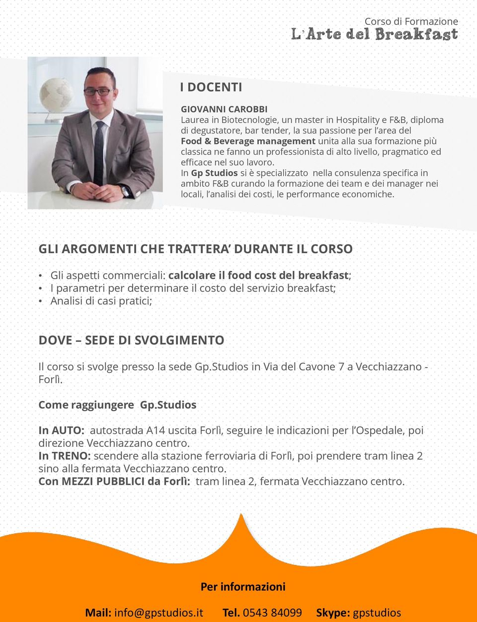 In Gp Studios si è specializzato nella consulenza specifica in ambito F&B curando la formazione dei team e dei manager nei locali, l analisi dei costi, le performance economiche.