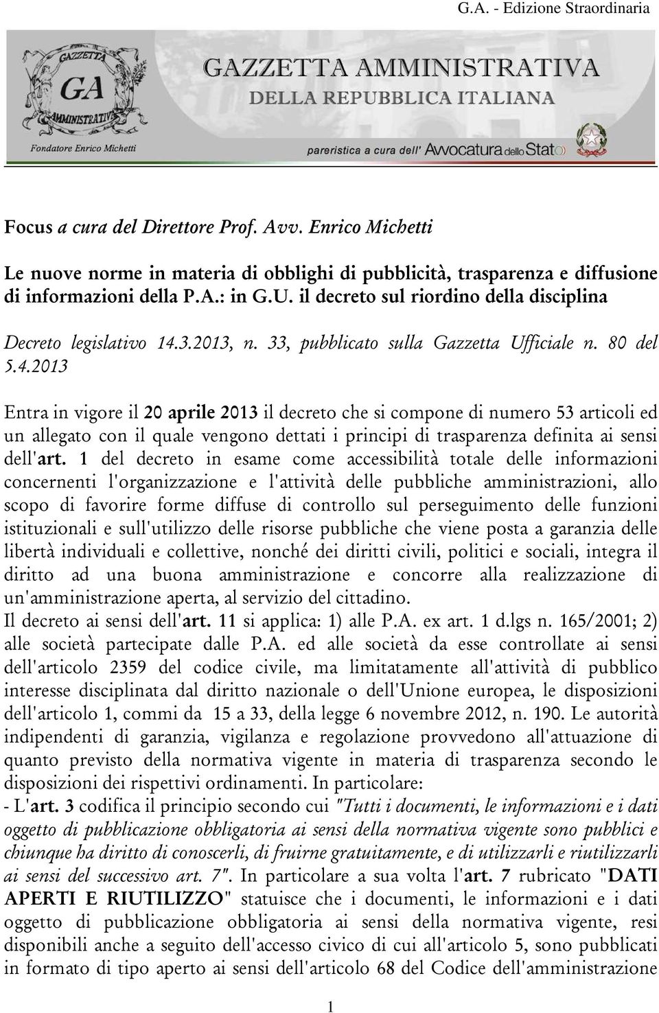 accessibiit ttae dee ifraii ccereti 'rgaiaie e 'attivit dee pubbiche aiistraii a scp di favrire fre diffuse di ctr su perseguiet dee fuii istituiai e su'utii dee risrse pubbiche che viee psta a