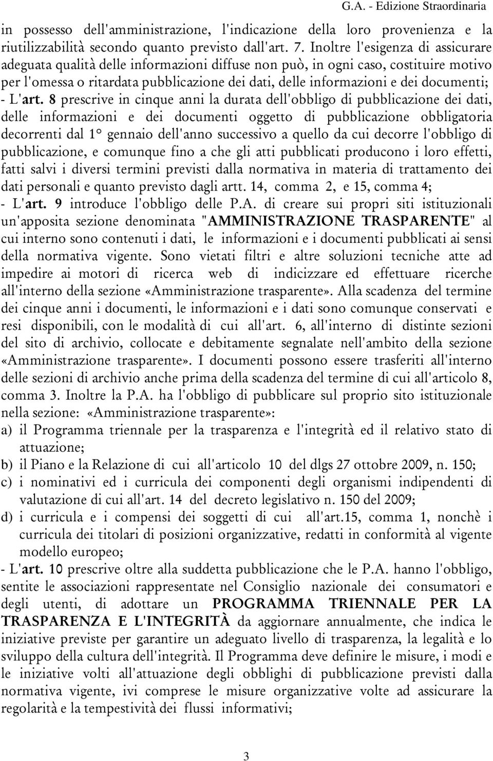 -'art 8 prescrive i cique ai a durata de'bbig di pubbicaie dei dati dee ifraii e dei dcueti ggett di pubbicaie bbigatria decrreti da 1: geai de'a successiv a que da cui decrre 'bbig di pubbicaie e