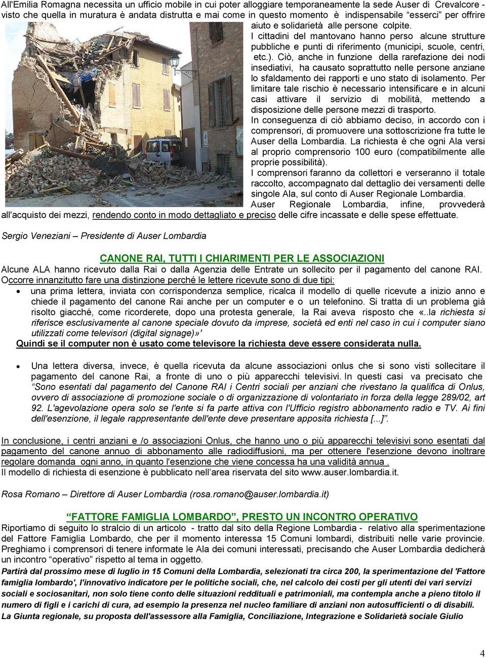 Ciò, anche in funzione della rarefazione dei nodi insediativi, ha causato soprattutto nelle persone anziane lo sfaldamento dei rapporti e uno stato di isolamento.