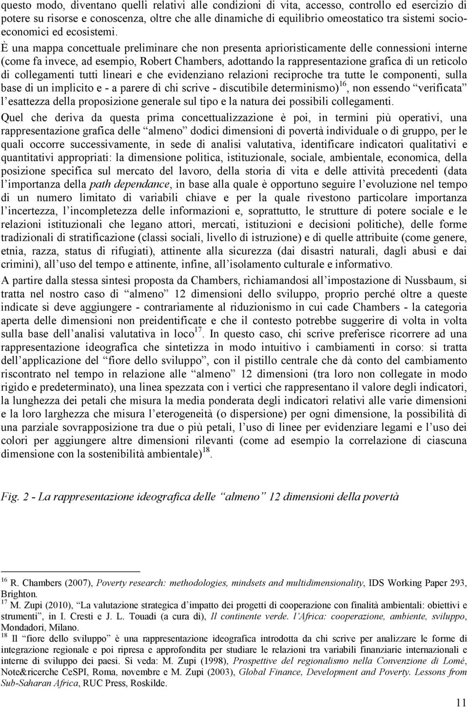 È una mappa concettuale preliminare che non presenta aprioristicamente delle connessioni interne (come fa invece, ad esempio, Robert Chambers, adottando la rappresentazione grafica di un reticolo di