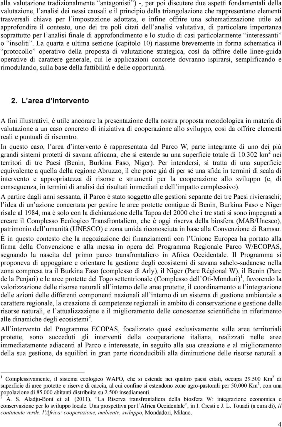 importanza soprattutto per l analisi finale di approfondimento e lo studio di casi particolarmente interessanti o insoliti.