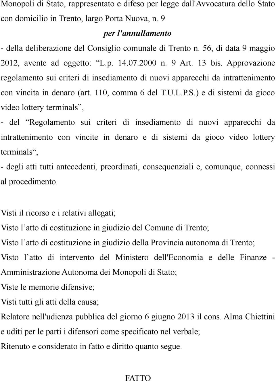 Approvazione regolamento sui criteri di insediamento di nuovi apparecchi da intrattenimento con vincita in denaro (art. 110, comma 6 del T.U.L.P.S.