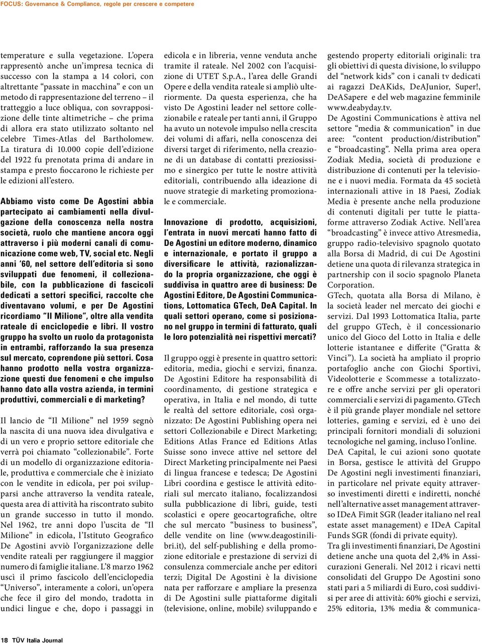 con sovrapposizione delle tinte altimetriche che prima di allora era stato utilizzato soltanto nel celebre Times-Atlas del Bartholomew. La tiratura di 10.