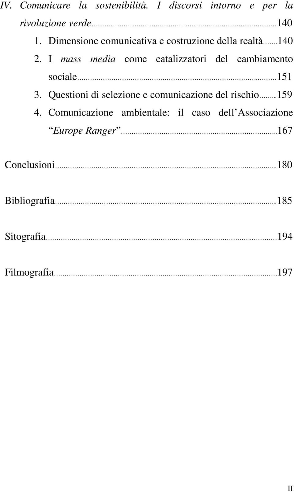 I mass media come catalizzatori del cambiamento sociale. 151 3.