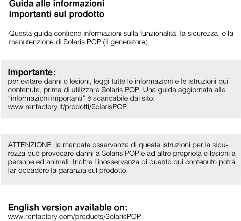 Una guida aggiornata alle informazioni importanti è scaricabile dal sito: www.renfactory.