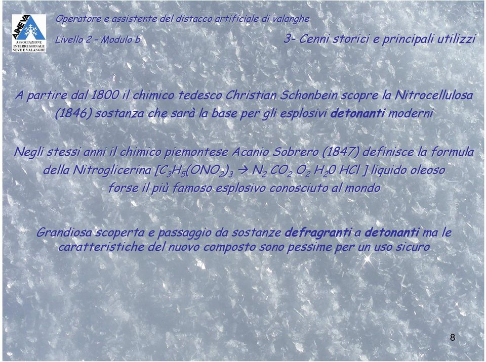 formula della Nitroglicerina [C 3 H 5 (ONO 2 ) 3 N 2 CO 2 O 2 H 2 0 HCl ] liquido oleoso forse il più famoso esplosivo conosciuto al