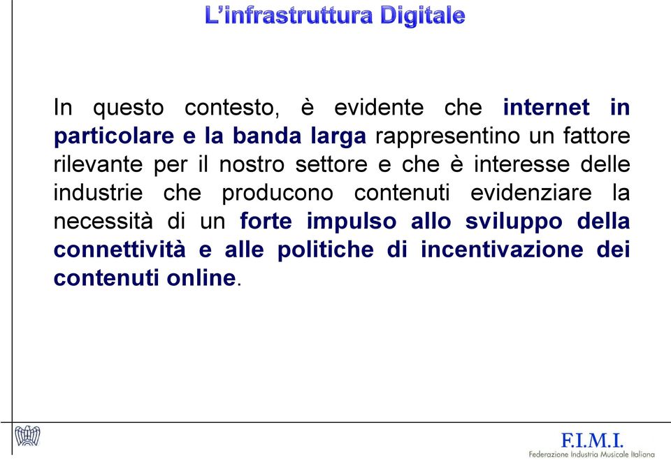 industrie che producono contenuti evidenziare la necessità di un forte impulso