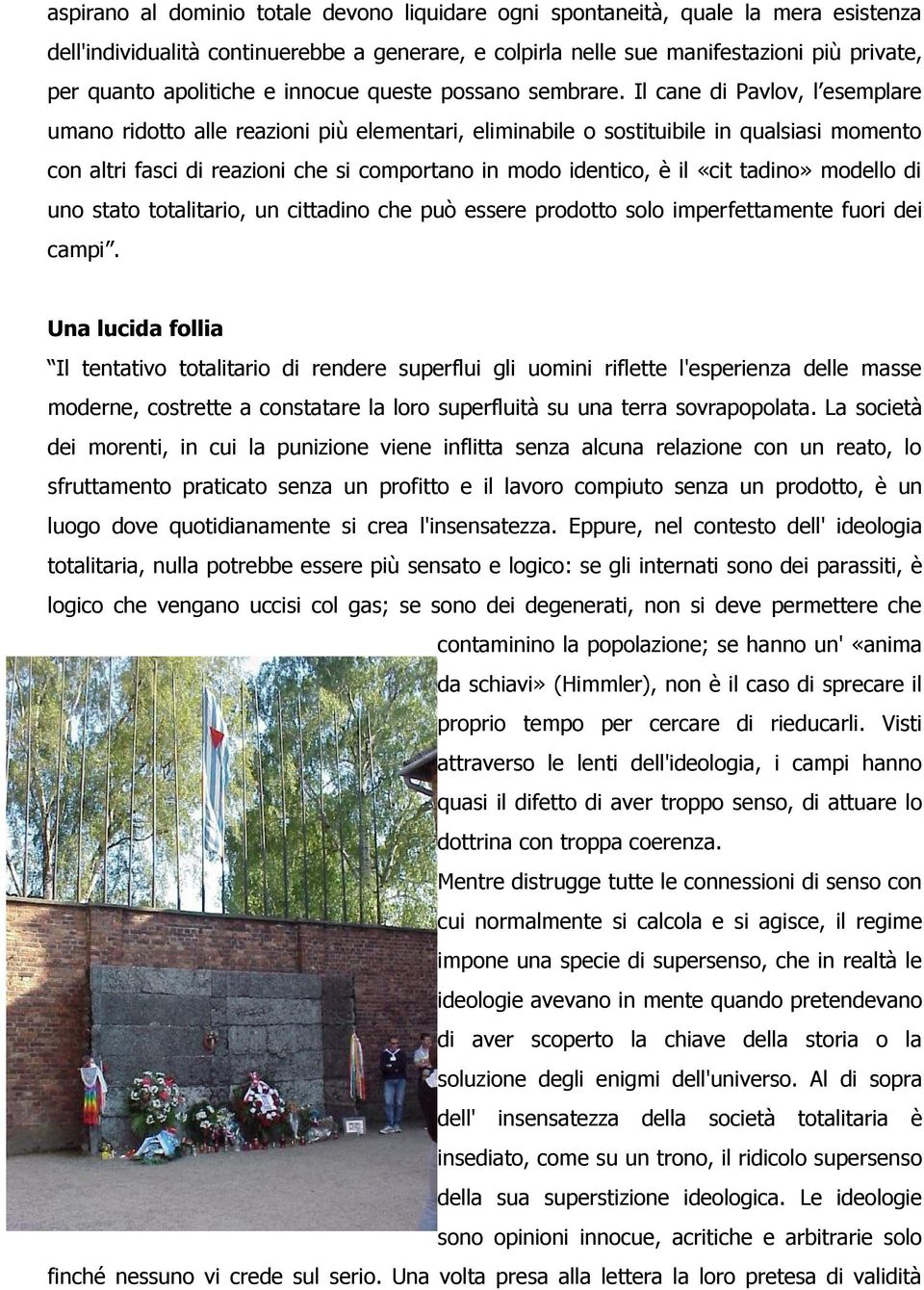 Il cane di Pavlov, l esemplare umano ridotto alle reazioni più elementari, eliminabile o sostituibile in qualsiasi momento con altri fasci di reazioni che si comportano in modo identico, è il «cit