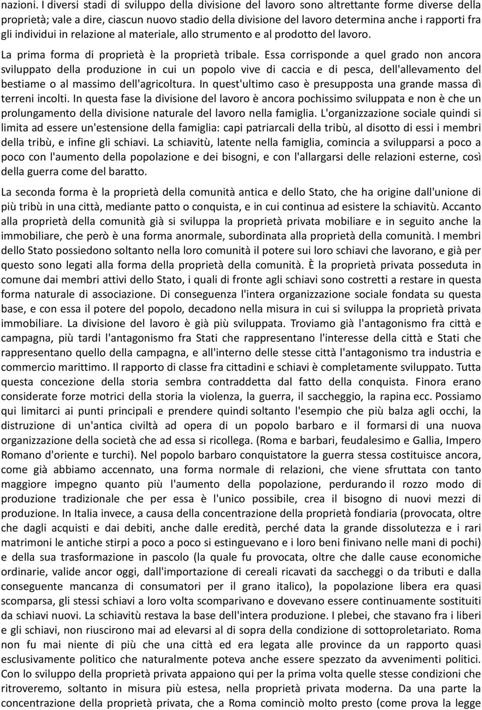 individui in relazione al materiale, allo strumento e al prodotto del lavoro. La prima forma di proprietà è la proprietà tribale.