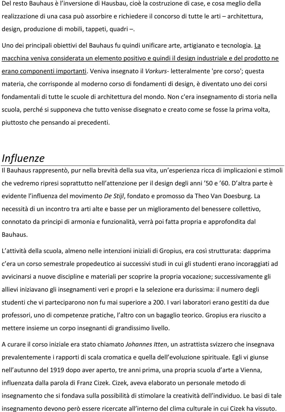 La macchina veniva considerata un elemento positivo e quindi il design industriale e del prodotto ne erano componenti importanti.