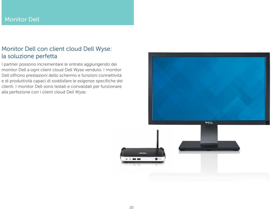 I monitor Dell offrono prestazioni dello schermo e funzioni connettività e di produttività capaci di