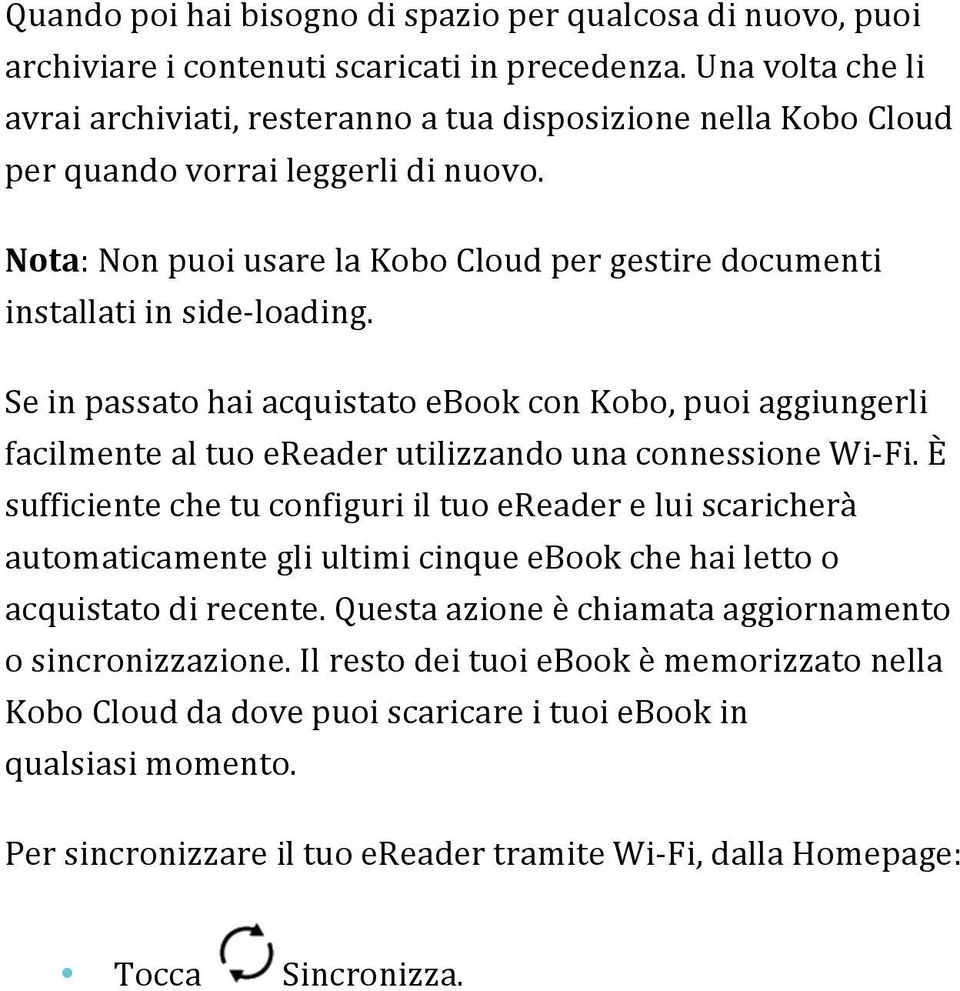 Nota: Non puoi usare la Kobo Cloud per gestire documenti installati in side- loading.